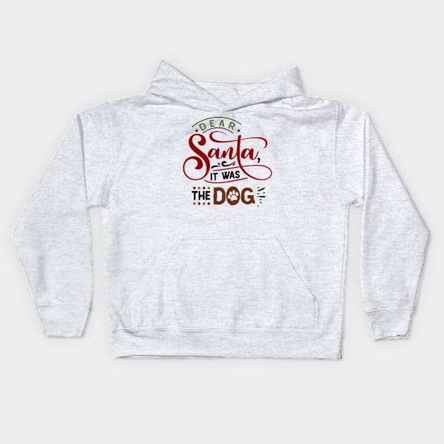 Dear Santa it was the dog Kids Hoodie by holidaystore